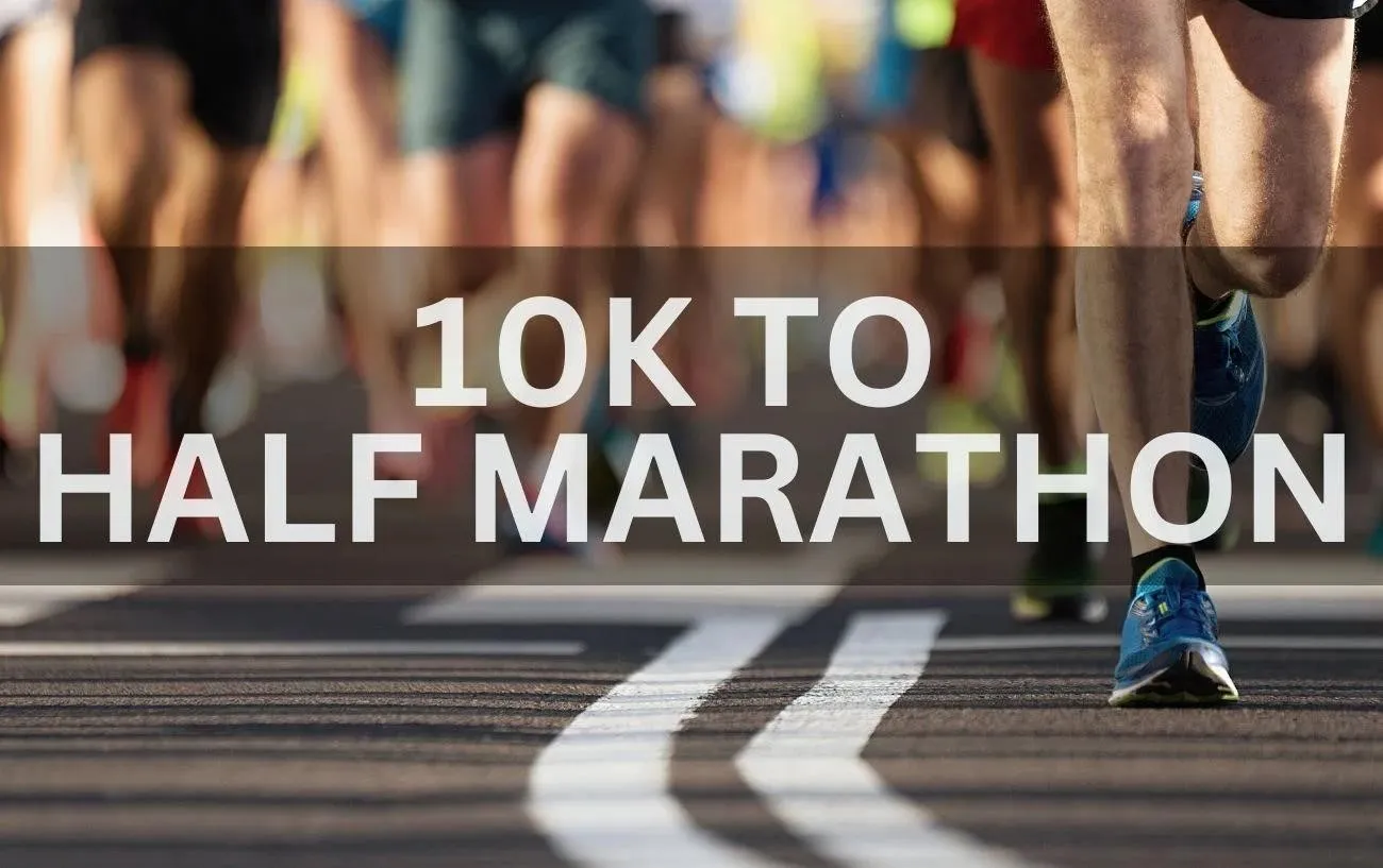 10k To Half Marathon Training Plan + Complete Guide